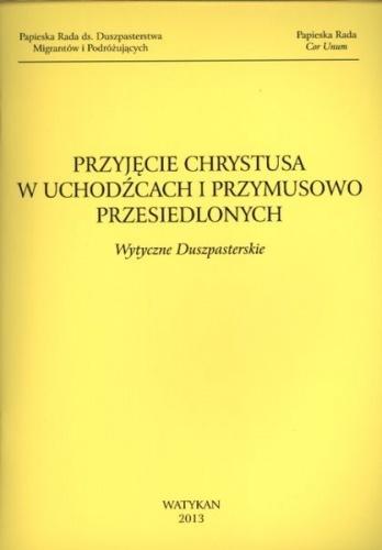 Przyjęcie Chrystusa w uchodźcach i przymusowo przesiedlonych wytyczne duszpasterskie