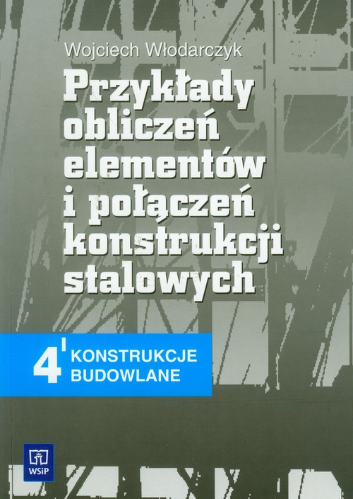 Przykłady obliczeń elementów i połączeń konstrukcji stalowych - zbiór zadań