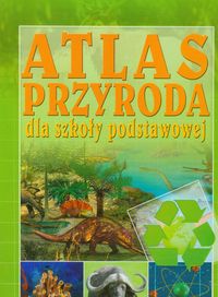 Przyroda dla szkoły podstawowej Atlas