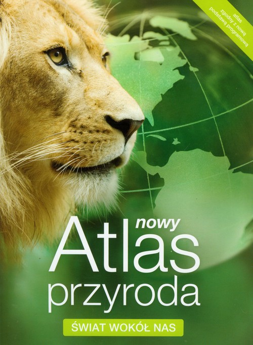 Przyroda. Świat wokół nas. Nowy atlas. Klasa 4-6. Atlas - szkoła podstawowa