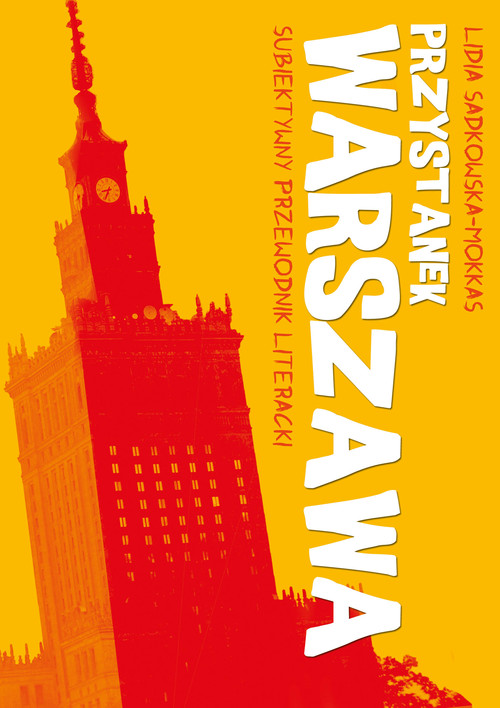 Przystanek Warszawa. Subiektywny przewodnik literacki
