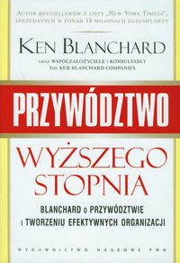 Przywództwo wyższego stopnia. Blanchard o przywództwie i tworzeniu