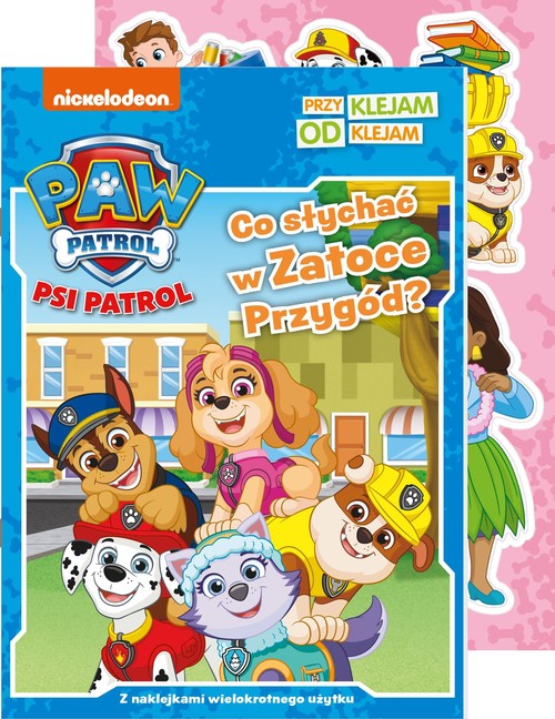Psi Patrol Przyklejam Odklejam Co słychać w Zatoce Przygód