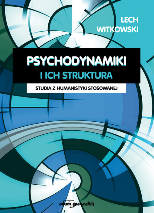 Psychodynamiki i ich struktura. Studia z humanistyki stosowanej