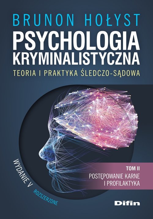 Psychologia kryminalistyczna. Teoria i praktyka śledczo-sądowa. Tom 2