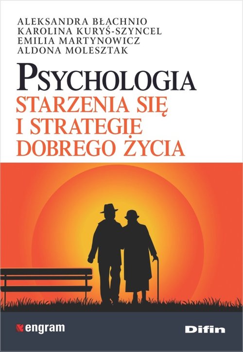 Psychologia starzenia się i strategie dobrego życia