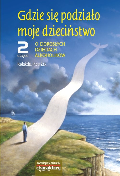 Psychologia w działaniu. Gdzie się podziało moje dzieciństwo. Część 2