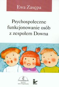 Psychospołeczne funkcjonowanie osób z zespołem Downa