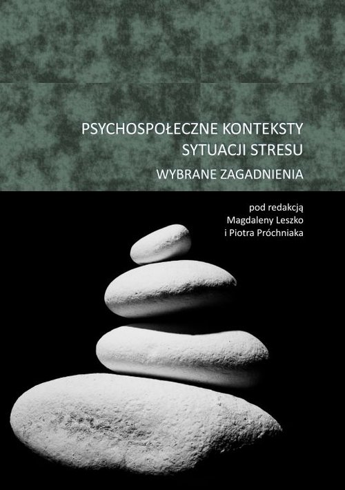 Psychospołeczne konteksty sytuacji stresu Wybrane zagadnienia
