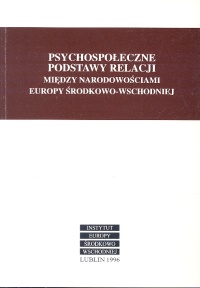 Psychospołeczne podstawy relacji między narodowościami Europy Środkowo - Wschodniej