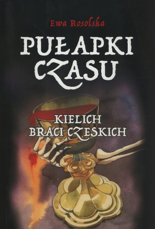Pułapki Czasu Tom 2 Kielich braci Czeskich