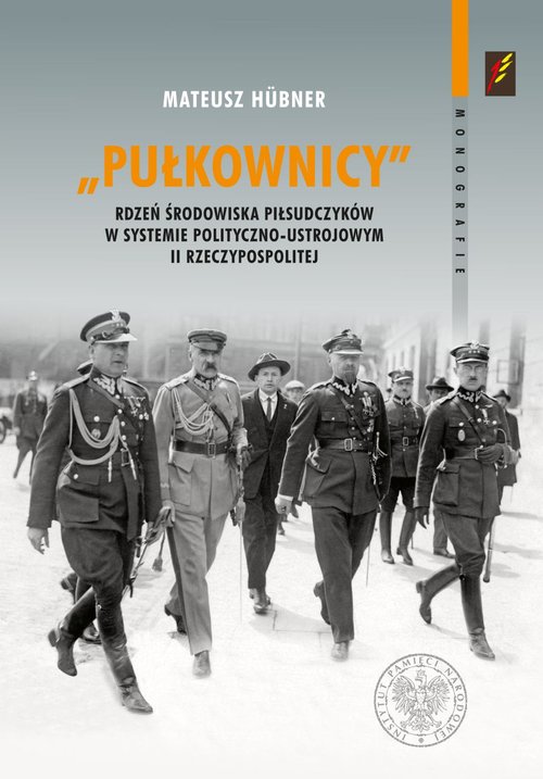 Pułkownicy rdzeń środowiska piłsudczyków w systemie polityczno-ustrojowym II Rzeczypospolitej
