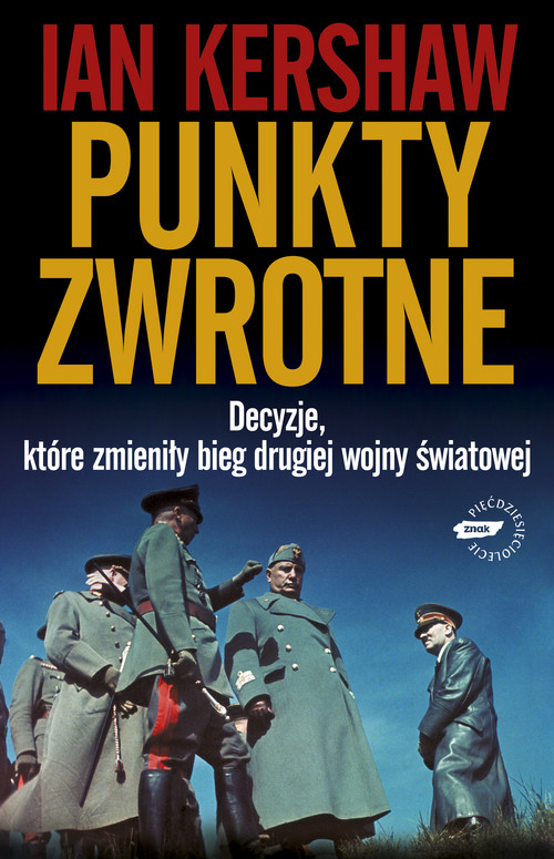 Punkty zwrotne. Decyzje, które zmieniły bieg drugiej wojny światowej