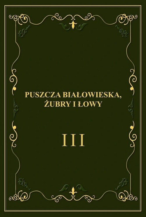 Puszcza Białowieska, żubry i łowy