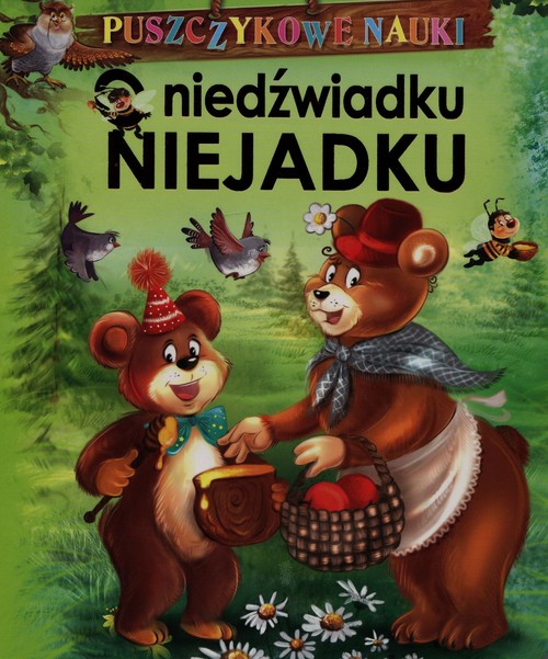 Puszczykowe nauki O niedźwiadku Niejadku