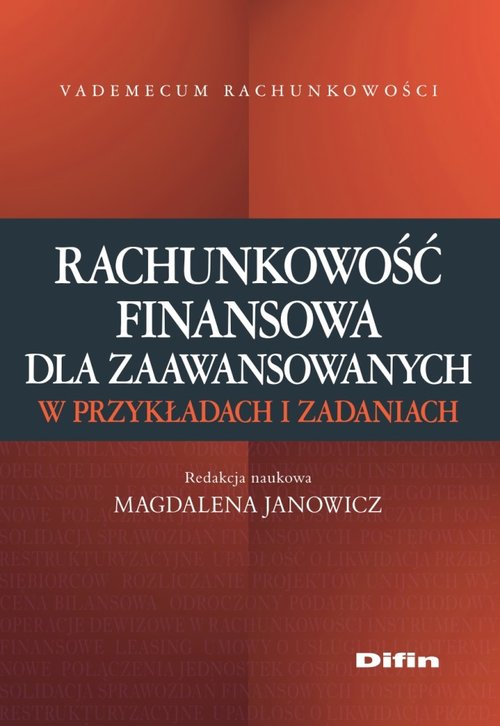 Rachunkowość finansowa dla zaawansowanych w przykładach i zadaniach