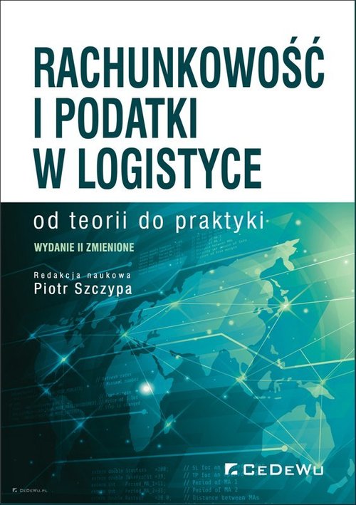 Rachunkowość i podatki w logistyce od teorii do praktyki