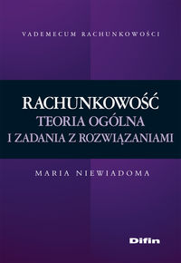 Rachunkowość Teoria ogólna i zadania z rozwiązaniami