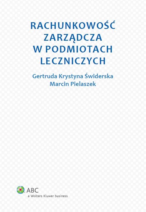 ABC. Rachunkowość zarządcza w podmiotach leczniczych