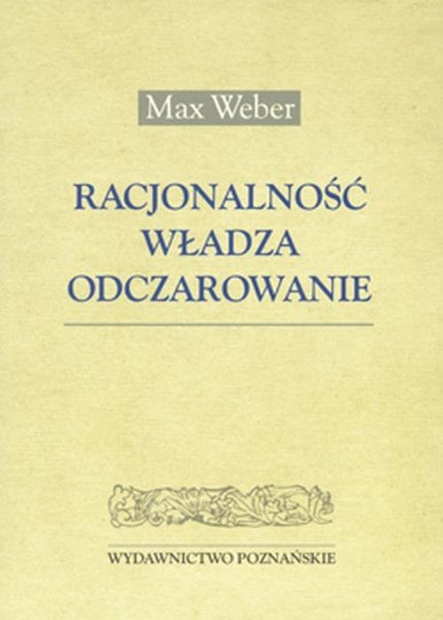 Racjonalność. Władza. Odczarowanie