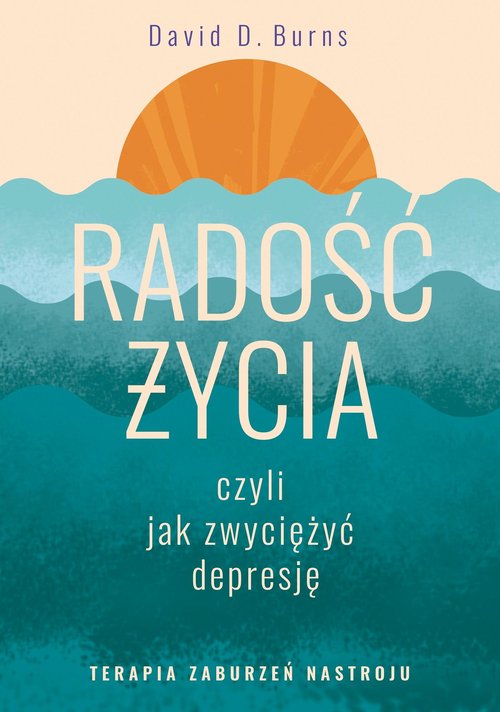 Radość życia, czyli jak zwyciężyć depresję.