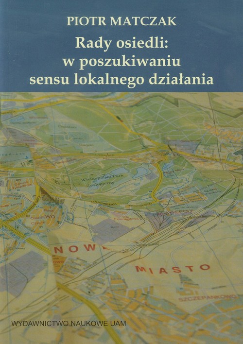 Rady osiedli w poszukiwaniu sensu lokalnego działania