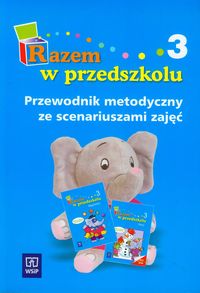 Razem w przedszkolu 3 przewodnik metodyczny ze scenariuszami zajęć