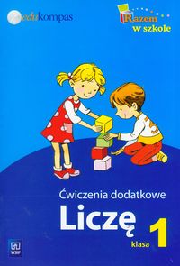 Razem w szkole 1 Ćwiczenia dodatkowe Liczę