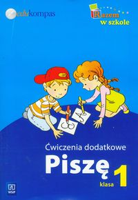 Razem w szkole 1 ćwiczenia dodatkowe Piszę