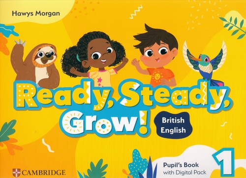 Ready, Steady, Grow! 1 Pupil's Book with Digital Pack British English