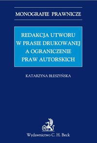 Redakcja utworu w prasie drukowanej a ograniczenie praw autorskich