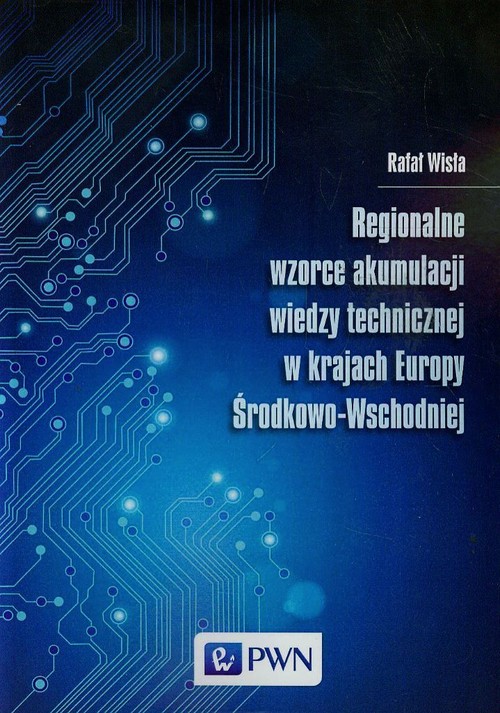 Regionalne wzorce akumulacji wiedzy technicznej w krajach Europy Środkowo-Wschodniej