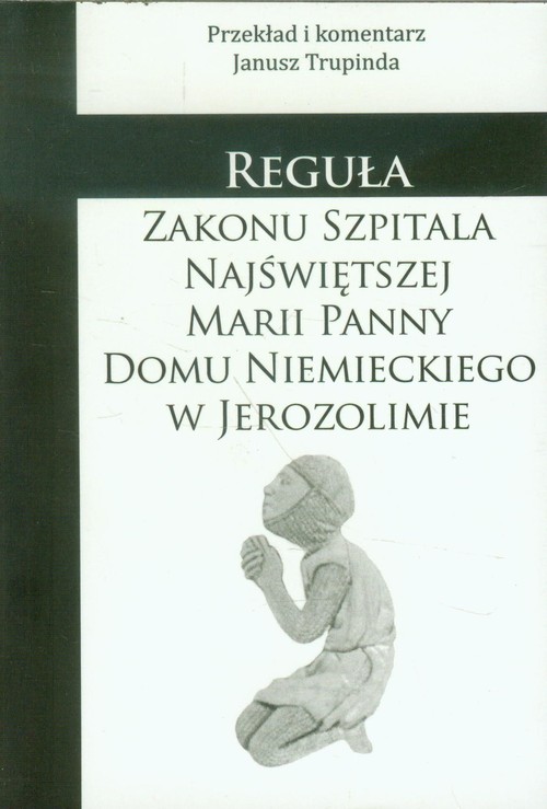 Reguła zakonu szpitala Najświętszej Marii Panny Domu Niemieckiego w Jerozolimie