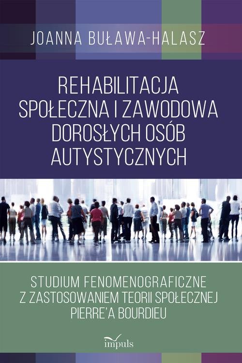 Rehabilitacja społeczna i zawodowa dorosłych osób autystycznych