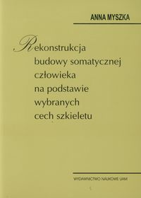 Rekonstrukcja budowy somatycznej człowieka na podstawie wybranych cech szkieletu