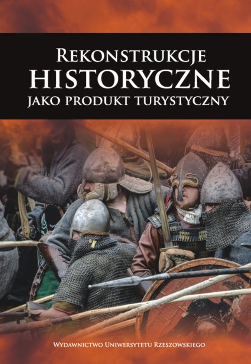 Rekonstrukcje historyczne jako produkt historyczny