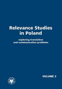Relevance Studies in Poland volume 3 Exploring translation and communication problems