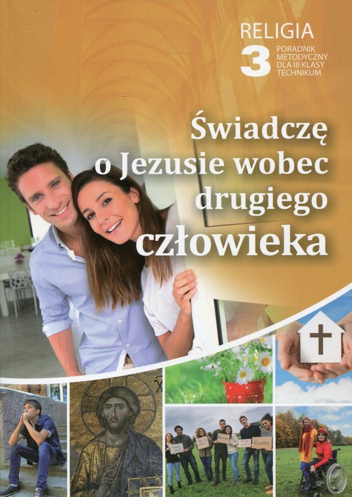 Religia 3 Świadczę o Jezusie wobec drugiego człowieka Poradnik metodyczny z płytą CD