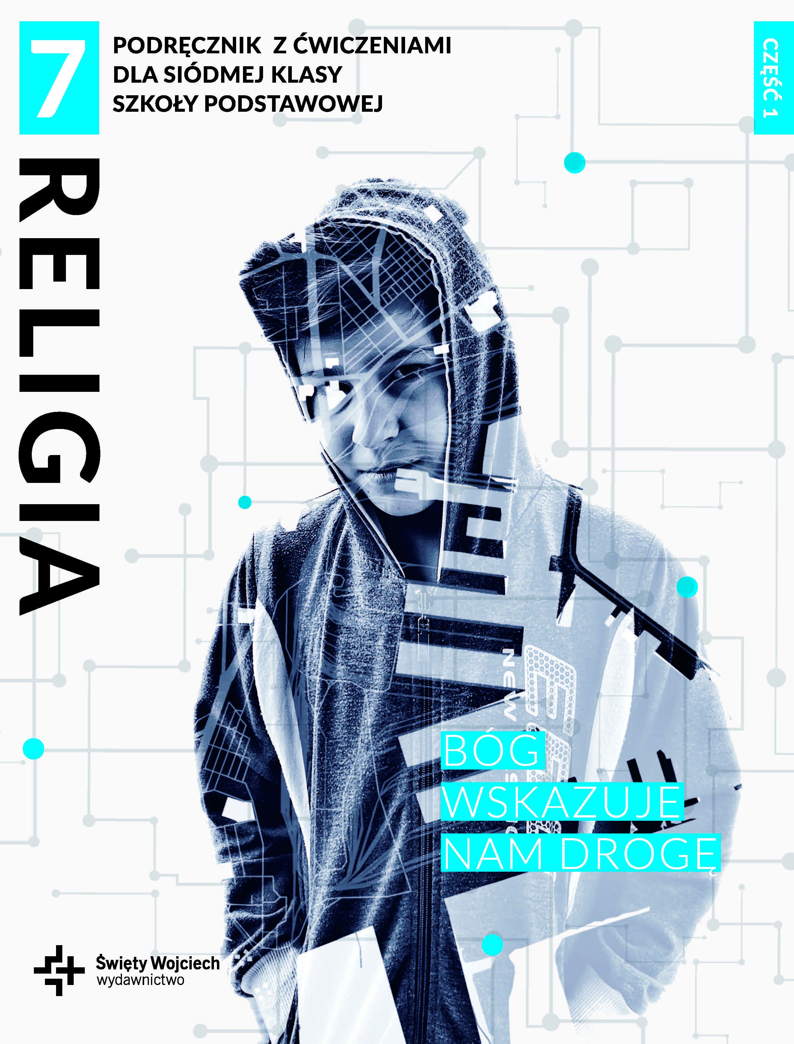 Religia 7 Bóg wskazuje nam drogę Podręcznik z ćwiczeniami Część 1