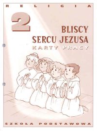 Religia. Bliscy sercu Jezusa. Klasa 2. Karty pracy - szkoła podstawowa