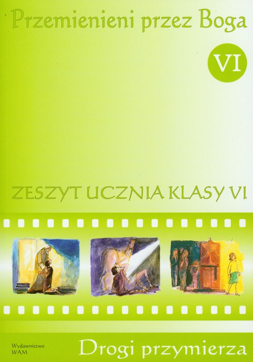 Religia. Drogi przymierza. Przemienieni przez Boga. Klasa 6. Zeszyt ćwiczeń - szkoła podstawowa
