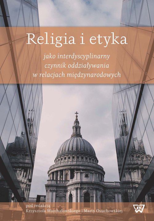 Religia i etyka jako interdyscyplinarny czynnik oddziaływania w relacjach międzynarodowych