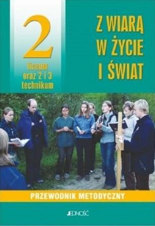 Religia LO 2 Z wiarą w życie i świat przew. metod.
