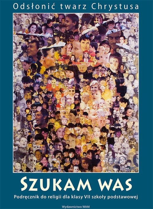 Religia. Odsłonić twarz Chrystusa. Szukam was. Klasa 1. Podręcznik - gimnazjum