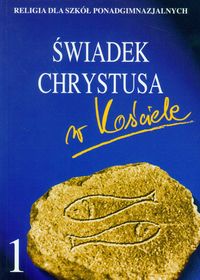 Religia. Świadek Chrystusa. Klasa 1. Podręcznik - szkoła ponadgimnazjalna