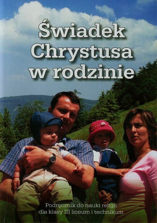 Religia. Świadek Chrystusa w rodzinie. Klasa 3. Podręcznik - szkoła ponadgimnazjalna