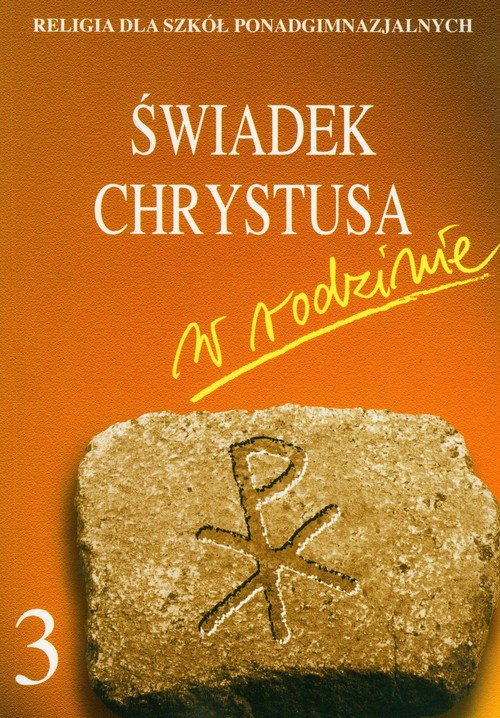 Religia. Świadek Chrystusa w rodzinie. Klasa 3. Podręcznik - szkoła ponadgimnazjalna
