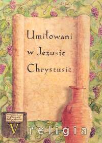 Religia. Umiłowani w Jezusie Chrystusie. Klasa 5. Podręcznik - szkoła podstawowa