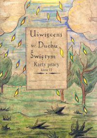 Religia. Uświęceni w Duchu Świętym. Klasa 6. Karty pracy - szkoła podstawowa