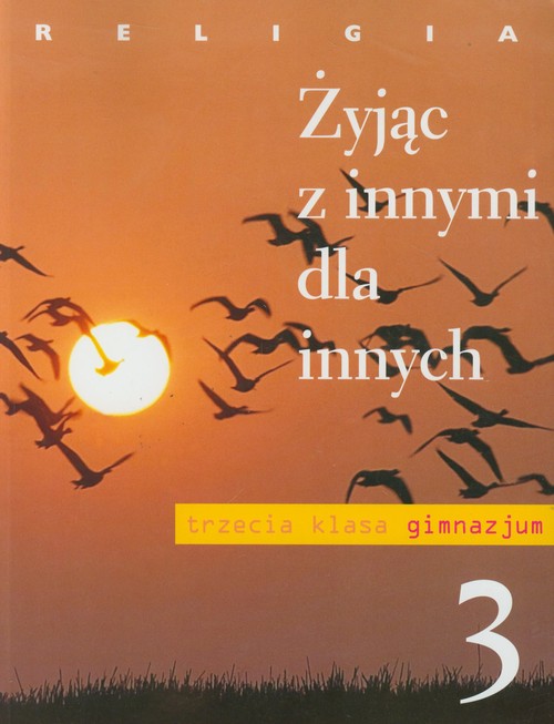 Religia. Żyjąc z innymi dla innych. Klasa 3. Podręcznik - gimnazjum
